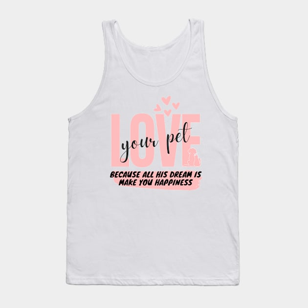 love your pet and your self just Tank Top by ✪Your New Fashion✪